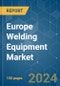 Europe Welding Equipment - Market Share Analysis, Industry Trends & Statistics, Growth Forecasts 2020 - 2029 - Product Image