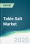 Table Salt Market - Forecasts from 2020 to 2025 - Product Thumbnail Image