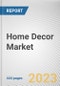 Home Decor Market By Product Type, By PRICE, By Distribution Channel, By Income Group: Global Opportunity Analysis and Industry Forecast, 2023-2032 - Product Thumbnail Image