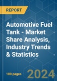 Automotive Fuel Tank - Market Share Analysis, Industry Trends & Statistics, Growth Forecasts (2024 - 2029)- Product Image