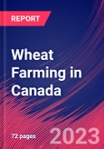 Wheat Farming in Canada - Industry Market Research Report- Product Image