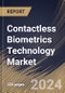 Contactless Biometrics Technology Market Size, Share & Trends Analysis Report By Component, By Application, By End Use, By Regional Outlook and Forecast, 2024 - 2031 - Product Thumbnail Image