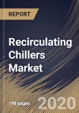 Recirculating Chillers Market By Type, By Application, By Temperature Range, By Region, Industry Analysis and Forecast, 2020 - 2026- Product Image