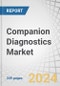 Companion Diagnostics Market By Product (Assays, Kits, Reagents, System, Software & Services), Technology (PCR, NGS, ISH, IHC), Indication (Breast, Lung, Colorectal Cancer, CVD, Infectious, Neurology), Sample Type (Tissue, Blood) & Region - Forecast to 2029 - Product Thumbnail Image