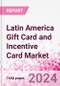 Latin America Gift Card and Incentive Card Market Intelligence and Future Growth Dynamics (Databook) - Q1 2024 Update - Product Thumbnail Image
