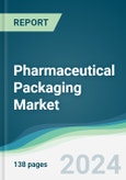 Pharmaceutical Packaging Market - Forecasts from 2024 to 2029- Product Image