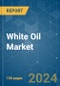 White Oil - Market Share Analysis, Industry Trends & Statistics, Growth Forecasts 2019 - 2029 - Product Image