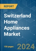 Switzerland Home Appliances - Market Share Analysis, Industry Trends & Statistics, Growth Forecasts 2020 - 2029- Product Image