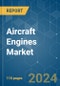 Aircraft Engines - Market Share Analysis, Industry Trends & Statistics, Growth Forecasts 2019 - 2029 - Product Image