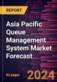 Asia Pacific Queue Management System Market Forecast to 2030 - Regional Analysis - By Type, Component, and Application- Product Image