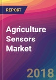 Agriculture Sensors Market Size, Market Share, Application Analysis, Regional Outlook, Growth Trends, Key Players, Competitive Strategies and Forecasts, 2018 To 2026- Product Image