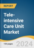 Tele-intensive Care Unit Market Size, Share & Trends Analysis Report by Component (Hardware, Software), Type, Region, and Segment Forecasts, 2024-2030- Product Image