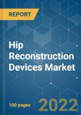 Hip Reconstruction Devices Market - Growth, Trends, COVID-19 Impact, and Forecasts (2022 - 2027)- Product Image