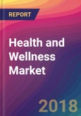 Health and Wellness Market Size, Market Share, Application Analysis, Regional Outlook, Growth Trends, Key Players, Competitive Strategies and Forecasts, 2018 To 2026- Product Image