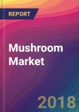 Mushroom Market Size, Market Share, Application Analysis, Regional Outlook, Growth Trends, Key Players, Competitive Strategies and Forecasts, 2018 To 2026- Product Image