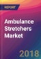 Ambulance Stretchers Market Size, Market Share, Application Analysis, Regional Outlook, Growth Trends, Key Players, Competitive Strategies and Forecasts, 2018 To 2026 - Product Thumbnail Image