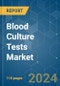 Blood Culture Tests - Market Share Analysis, Industry Trends & Statistics, Growth Forecasts 2019 - 2029 - Product Image