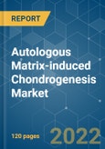 Autologous Matrix-induced Chondrogenesis Market - Growth, Trends, COVID-19 Impact, and Forecasts (2022 - 2027)- Product Image