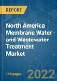 North America Membrane Water and Wastewater Treatment (WWT) Market - Growth, Trends, COVID-19 Impact, and Forecasts (2022 - 2027)- Product Image