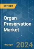 Organ Preservation - Market Share Analysis, Industry Trends & Statistics, Growth Forecasts 2019 - 2029- Product Image