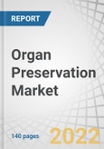 Organ Preservation Market by Solution (UW, Custodial HTK, Perfadex), Technique (Static Cold Storage, Hypothermic, Normothermic), Organ (Kidneys, Liver, Heart), End-user (Transplant Centers, Hospitals, Specialty Clinics), and Region - Forecast to 2026- Product Image