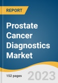 Prostate Cancer Diagnostics Market Size, Share & Trends Analysis Report by Test Type (Preliminary Tests, Confirmatory Tests), Type (Adenocarcinoma, Interstitial Cell Carcinoma, Other), End Use, Region, and Segment Forecasts, 2024-2030- Product Image