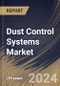 Dust Control Systems Market Size, Share & Trends Analysis Report By Product (Wet and Wet Scrubbers), and Dry), By End User (Construction, Pharmaceutical, Chemical, Mining, Food & Beverage, Oil & Gas, and Others), By Regional Outlook and Forecast, 2024 - 2031 - Product Thumbnail Image