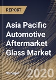 Asia Pacific Automotive Aftermarket Glass Market (2019-2025)- Product Image