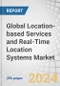 Global Location-based Services (LBS) and Real-Time Location Systems (RTLS) Market by Offering (Platform, Services, Hardware), Location Type, Technology, Application (Tracking & Navigation, Marketing & Advertising), Vertical and Region - Forecast to 2028 - Product Image