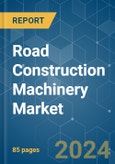 Road Construction Machinery - Market Share Analysis, Industry Trends & Statistics, Growth Forecasts (2024 - 2029)- Product Image