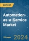 Automation-as-a-Service - Market Share Analysis, Industry Trends & Statistics, Growth Forecasts 2019 - 2029 - Product Image