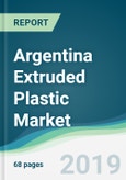 Argentina Extruded Plastic Market - Forecasts from 2019 to 2024- Product Image