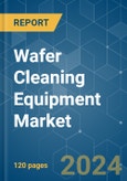 Wafer Cleaning Equipment - Market Share Analysis, Industry Trends & Statistics, Growth Forecasts 2019 - 2029- Product Image