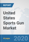 United States Sports Gun Market: Prospects, Trends Analysis, Market Size and Forecasts up to 2025- Product Image