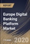 Europe Digital Banking Platform Market By Component (Solution and Services), By Deployment Type (On-premise and Cloud), By Type (Retail Banking and Corporate Banking), By Banking Mode (Online Banking and Mobile Banking), By Country, Industry Analysis and Forecast, 2020 - 2026 - Product Thumbnail Image