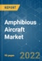 Amphibious Aircraft Market - Growth, Trends, COVID-19 Impact, and Forecasts (2022 - 2027) - Product Thumbnail Image