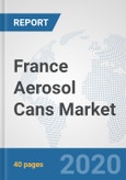 France Aerosol Cans Market: Prospects, Trends Analysis, Market Size and Forecasts up to 2025- Product Image
