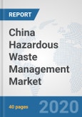 China Hazardous Waste Management Market: Prospects, Trends Analysis, Market Size and Forecasts up to 2025- Product Image