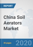 China Soil Aerators Market: Prospects, Trends Analysis, Market Size and Forecasts up to 2025- Product Image