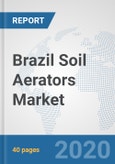 Brazil Soil Aerators Market: Prospects, Trends Analysis, Market Size and Forecasts up to 2025- Product Image