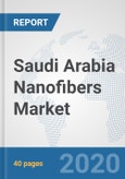 Saudi Arabia Nanofibers Market: Prospects, Trends Analysis, Market Size and Forecasts up to 2025- Product Image