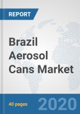 Brazil Aerosol Cans Market: Prospects, Trends Analysis, Market Size and Forecasts up to 2025- Product Image