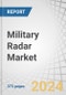 Military Radar Market by Platform, Product Type (Surveillance and Early Airborne Warning Radar, Tracking and Fire Control Radar, Multi Function Radar, Airborne Moving-Target Indication (MTI) Radar), Frequency Band, Dimension - Forecast to 2029 - Product Image