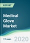 Medical Glove Market - Forecasts from 2020 to 2025 - Product Thumbnail Image