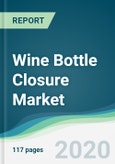Wine Bottle Closure Market - Forecasts from 2020 to 2025- Product Image