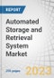 Automated Storage and Retrieval System Market by Function (Storage, Distribution, Assembly), Type (Unit Load, Mini Load, Vertical Lift Module, Carousel, Mid Load), Vertical (Automotive, Food & Beverages, E-Commerce, Retail) - Global Forecast to 2028 - Product Image