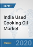 India Used Cooking Oil Market: Prospects, Trends Analysis, Market Size and Forecasts up to 2025- Product Image