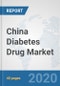 China Diabetes Drug Market: Prospects, Trends Analysis, Market Size and Forecasts up to 2025 - Product Thumbnail Image