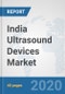 India Ultrasound Devices Market: Prospects, Trends Analysis, Market Size and Forecasts up to 2025 - Product Thumbnail Image