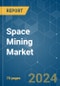 Space Mining - Market Share Analysis, Industry Trends & Statistics, Growth Forecasts 2023 - 2037 - Product Image